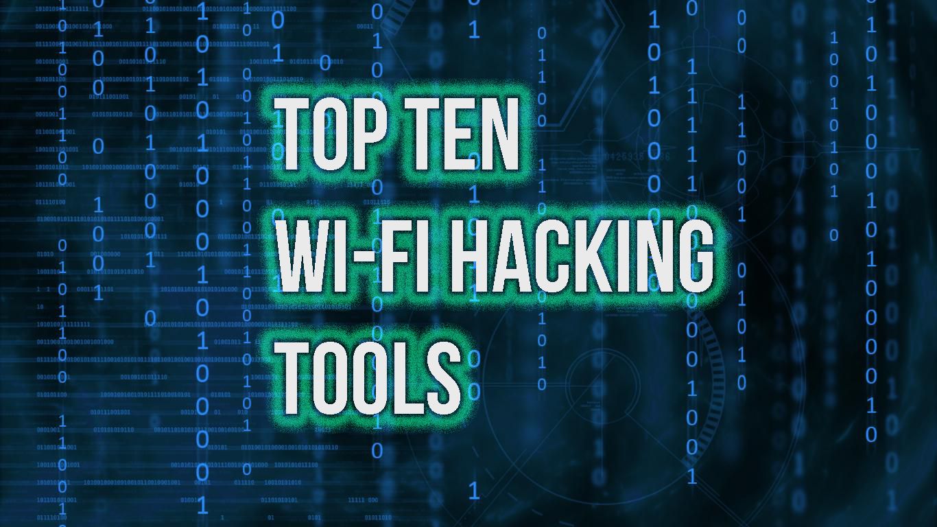 Top 10 Most Popular Wi-fi hacking tools